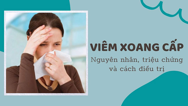 Triệu chứng viêm xoang cấp có thể kéo dài bao lâu?
